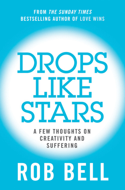 Drops Like Stars: A Few Thoughts on Creativity and Suffering