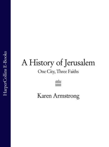 A History of Jerusalem: One City, Three Faiths