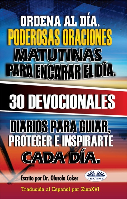 Ordena Al Día.  Poderosas Oraciones Matutinas Para Encarar El Día.