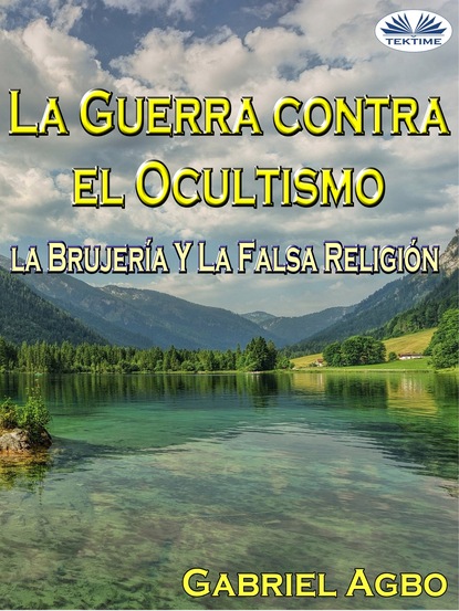 La Guerra Contra El Ocultismo, La Brujería Y La Falsa Religión