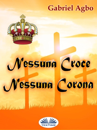 Nessuna Croce, Nessuna Corona