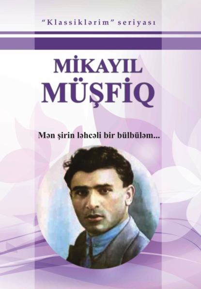 Mən şirin ləhcəli bir bülbüləm / Seçilmiş əsərləri