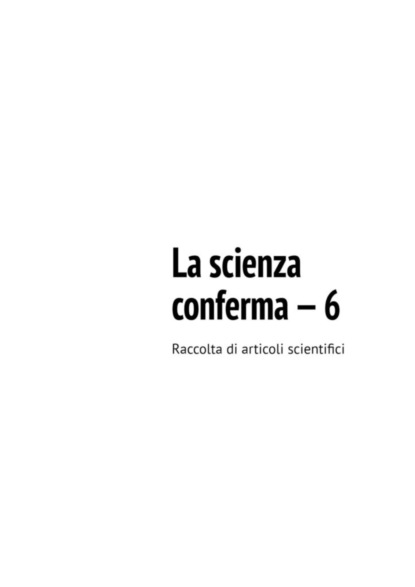 La scienza conferma – 6. Raccolta di articoli scientifici