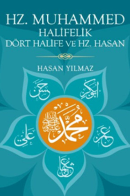 Hz. Muhammed, Halifelik, Dört Halife ve Hz. Hasan