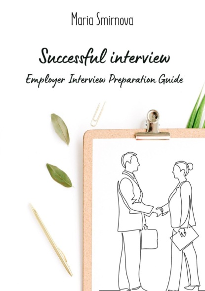 Successful interview. Employer interview preparation guide