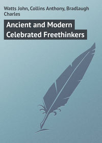 Ancient and Modern Celebrated Freethinkers