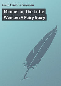 Minnie: or, The Little Woman: A Fairy Story