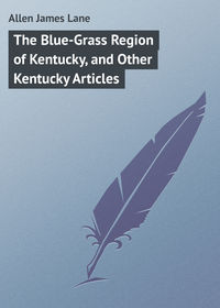 The Blue-Grass Region of Kentucky, and Other Kentucky Articles