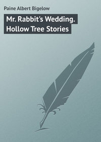 Mr. Rabbit&apos;s Wedding. Hollow Tree Stories