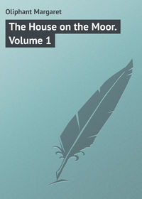 The House on the Moor. Volume 1