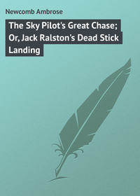 The Sky Pilot&apos;s Great Chase; Or, Jack Ralston&apos;s Dead Stick Landing