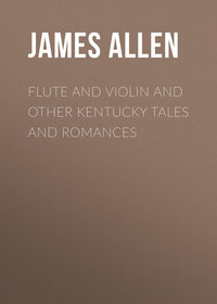 Flute and Violin and other Kentucky Tales and Romances