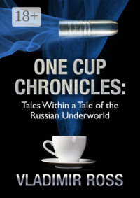One Cup Chronicles. Tales Within a Tale of the Russian Underworld