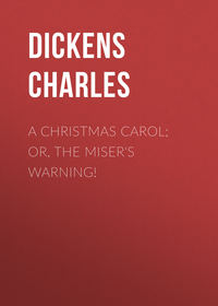 A Christmas Carol; Or, The Miser&apos;s Warning!