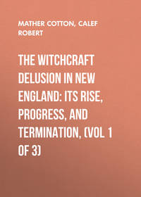 The Witchcraft Delusion in New England: Its Rise, Progress, and Termination, (Vol 1 of 3)