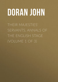 Their Majesties' Servants. Annals of the English Stage (Volume 1 of 3)