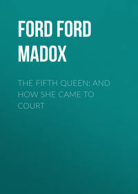 The Fifth Queen: And How She Came to Court