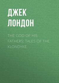 The God of His Fathers: Tales of the Klondyke