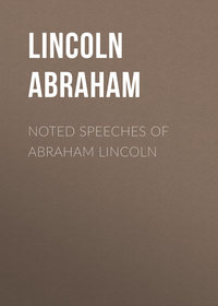 Noted Speeches of Abraham Lincoln