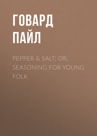 Pepper & Salt; or, Seasoning for Young Folk