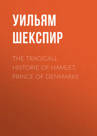 The Tragicall Historie of Hamlet, Prince of Denmarke