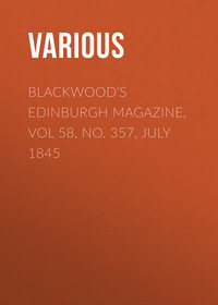 Blackwood's Edinburgh Magazine, Vol 58, No. 357, July 1845