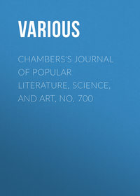 Chambers's Journal of Popular Literature, Science, and Art, No. 700