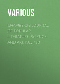 Chambers's Journal of Popular Literature, Science, and Art, No. 718