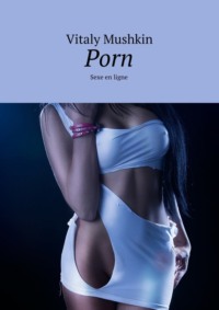 Porn. Sexe en ligne