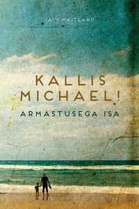 Kallis Michael! Armastusega isa