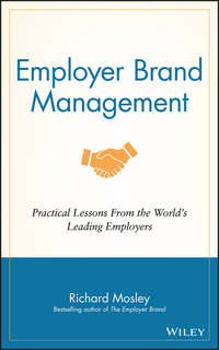 Employer Brand Management. Practical Lessons from the World's Leading Employers