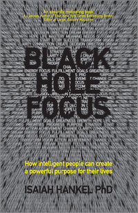 Black Hole Focus. How Intelligent People Can Create a Powerful Purpose for Their Lives