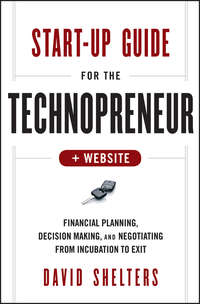 Start-Up Guide for the Technopreneur. Financial Planning, Decision Making and Negotiating from Incubation to Exit