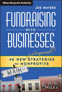 Fundraising with Businesses. 40 New (and Improved!) Strategies for Nonprofits