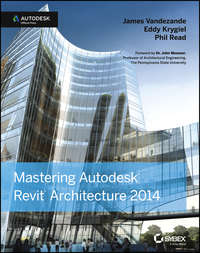 Mastering Autodesk Revit Architecture 2014. Autodesk Official Press