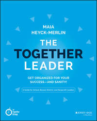 The Together Leader. Get Organized for Your Success - and Sanity!