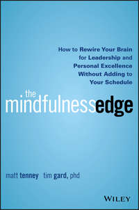 The Mindfulness Edge. How to Rewire Your Brain for Leadership and Personal Excellence Without Adding to Your Schedule