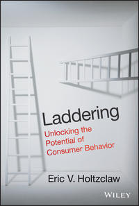 Laddering. Unlocking the Potential of Consumer Behavior