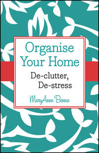 Organise Your Home. De-clutter, De-stress