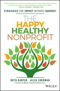 The Happy, Healthy Nonprofit. Strategies for Impact without Burnout