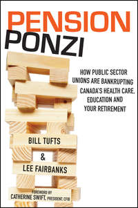 Pension Ponzi. How Public Sector Unions are Bankrupting Canada's Health Care, Education and Your Retirement