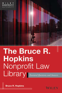 The Bruce R. Hopkins Nonprofit Law Library. Essential Questions and Answers