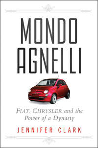 Mondo Agnelli. Fiat, Chrysler, and the Power of a Dynasty