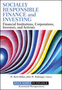 Socially Responsible Finance and Investing. Financial Institutions, Corporations, Investors, and Activists