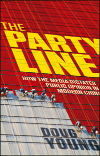 The Party Line. How The Media Dictates Public Opinion in Modern China