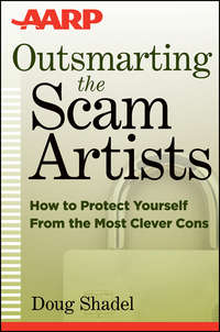 Outsmarting the Scam Artists. How to Protect Yourself From the Most Clever Cons