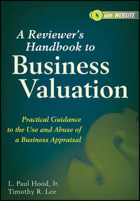 A Reviewer's Handbook to Business Valuation. Practical Guidance to the Use and Abuse of a Business Appraisal