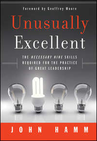 Unusually Excellent. The Necessary Nine Skills Required for the Practice of Great Leadership