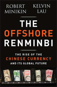 The Offshore Renminbi. The Rise of the Chinese Currency and Its Global Future