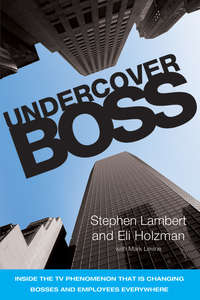 Undercover Boss. Inside the TV Phenomenon that is Changing Bosses and Employees Everywhere